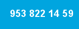 953 822 14 59